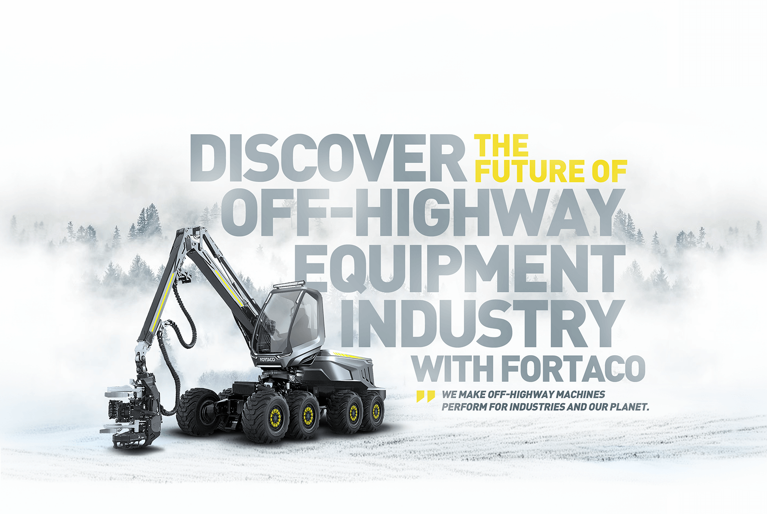 A modern forestry machine with an articulated arm is parked on a snowy, foggy landscape. Bold gray text says, "Discover the future of off-highway equipment industry with Fortaco.